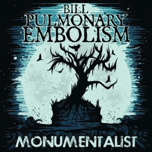 Bill Pulmonary Embolism : Monumentalist